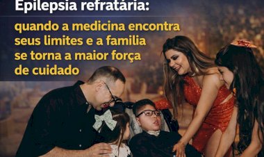 Epilepsia refratária: quando a medicina encontra seus limites e a família se torna a maior força de cuidado