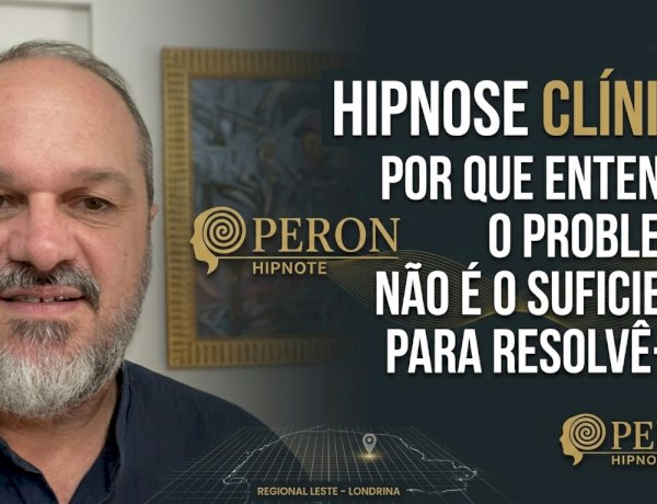 Hipnose Clínica: Por que entender o problema não é o suficiente para resolvê-lo?