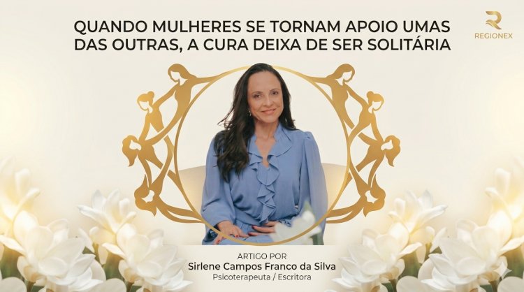 Quando mulheres se tornam apoio umas das outras, a cura deixa de ser solitária